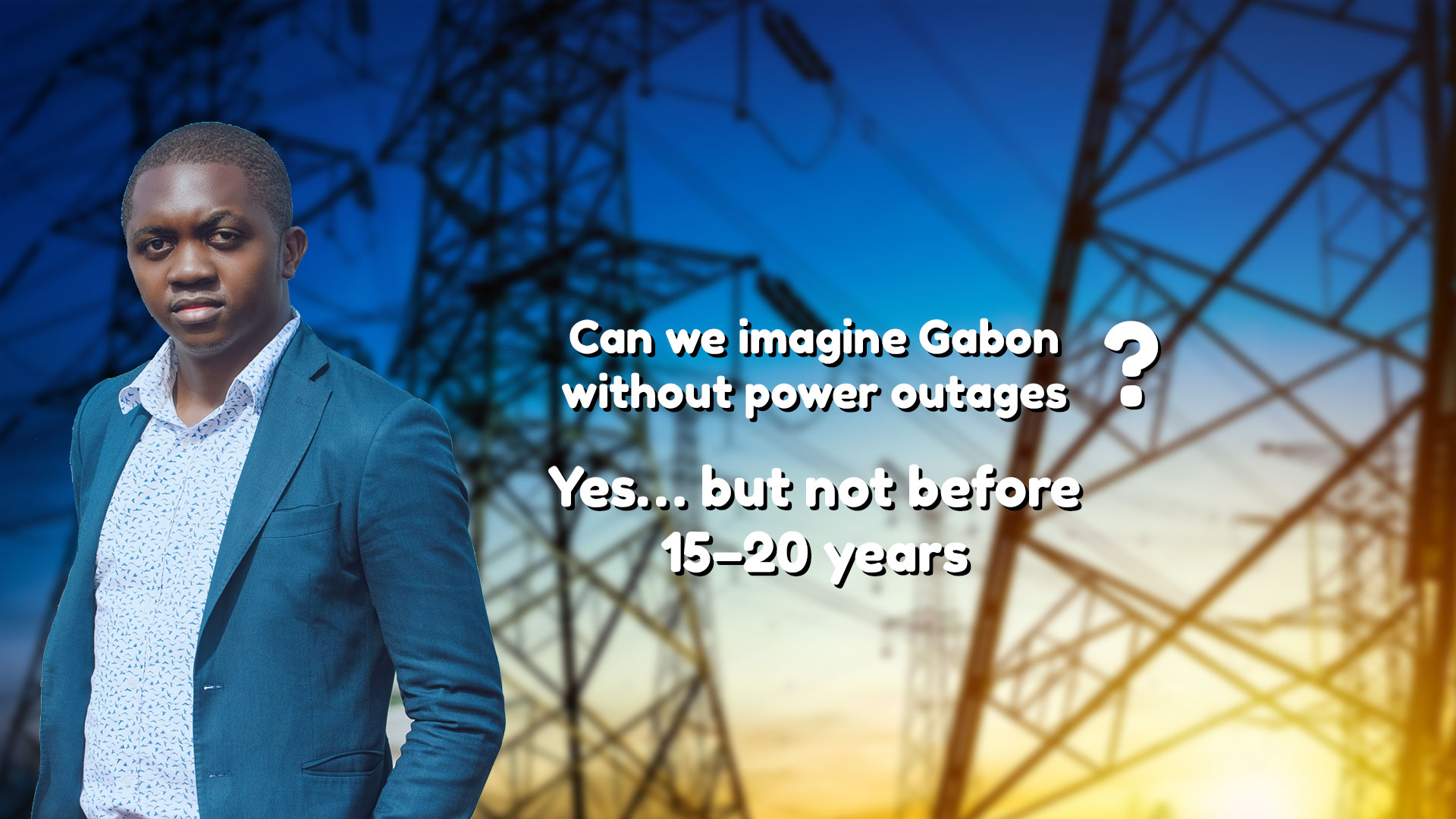 Can we imagine a Gabon without Power Outages ?